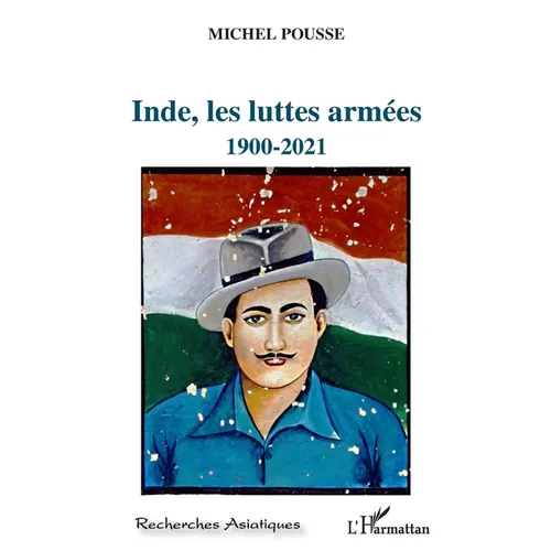 Inde, les luttes armées: 1900-2021