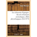 Les Aliments d'Épargne. Alcool Et Boissons Aromatiques, Café, Thé, Mathé, Cacao, Coca: Effets Physiologiques