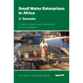 Small Water Enterprises in Africa 1 - Tanzania: A Study of Small Water Enterprises in Dar Es Salaam
