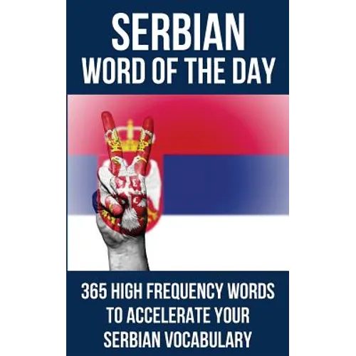 Serbian Word of the Day: 365 High Frequency Words to Accelerate Your Serbian Vocabulary