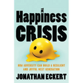 The Happiness Crisis: How Adversity Can Build a Resilient and Joyful Next Generation