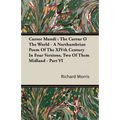 Cursor Mundi: The Cursur O The World - A Northumbrian Poem Of The XIVth Century In Four Versions, Two Of Them Midland - Part VI