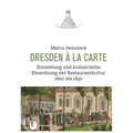 Dresden a la Carte: Entstehung Und Kulinarische Einordnung Der Restaurantkultur 1800 Bis 1850