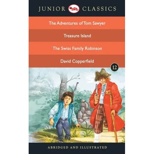 Junior Classic - Book-12 (The Adventures of Tom Sawyer, Treasure Island, The Swiss Family Robinson, David Copperfield) (Junior Classics)