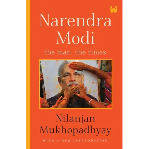 Narendra Modi: The Man, The Times