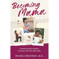 Becoming Mama: A Holistic Doctor's Guide to Thriving in Your Post-Baby Body