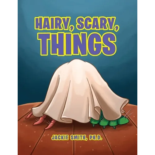 Hairy, Scary, Things