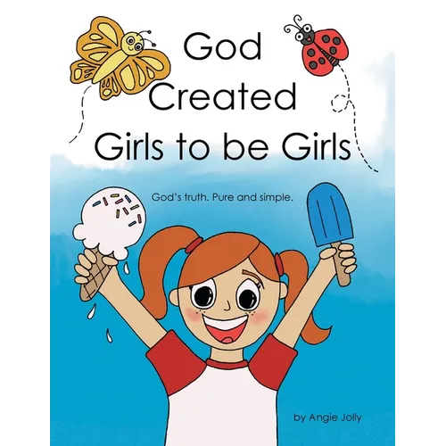 God Created Girls to be Girls: God's truth. Pure and Simple.