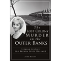 The Lost Colony Murder on the Outer Banks: Seeking Justice for Brenda Joyce Holland
