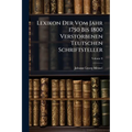 Lexikon Der Vom Jahr 1750 Bis 1800 Verstorbenen Teutschen Schriftsteller; Volume 8