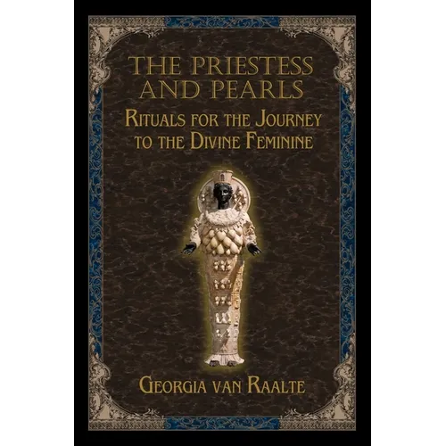 The Priestess and Pearls: Rituals for the Journey to the Divine Feminine
