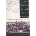 Urban Decline in Early Modern Germany: Schwäbisch Hall and Its Region, 1650-1750
