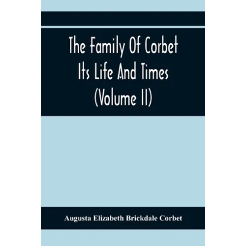 The Family Of Corbet; Its Life And Times (Volume II)