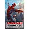 Spider-Man Trivia Quiz Book: The One With All The Questions