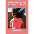Alien Daughters Walk Into the Sun: An Almanac of Extreme Girlhood