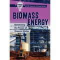 Biomass Energy: Harnessing the Power of Organic Matter