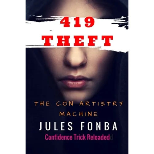 419 Theft: The Con Artistry Machine - Paperback