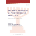 The Early Reception of Paul the Second Temple Jew: Text, Narrative and Reception History