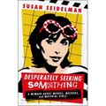 Desperately Seeking Something: A Memoir about Movies, Mothers, and Material Girls