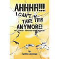 AHHHHH! I Can't Take This Anymore!: My Journey Through Perimenopause