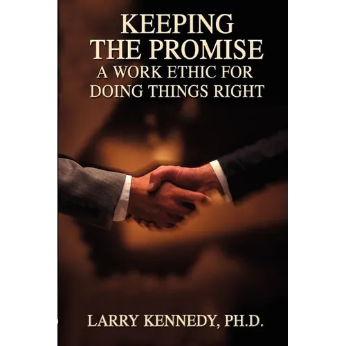 Keeping the Promise: A Work Ethic for Doing Things Right