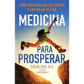 Medicina Para Prosperar: Cómo Desarrollar Tus Deseos Y Crecer En Tu Vida