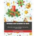 Christmas Color By Number For Adults: Winter Birds, Santa Claus, Christmas Trees and More Festive Coloring