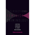 Intersectional Feminist Criminology: A Critical Companion to Theory and Research