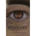 The Eye of the Beholder: The Gospel of John as Historical Reportage