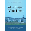 When Religion Matters: Practicing Healing in the Aftermath of the Liberian Civil War