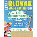 Learn Slovak While Having Fun! - For Adults: EASY TO ADVANCED - STUDY 100 ESSENTIAL THEMATICS WITH WORD SEARCH PUZZLES - VOL.1 - Uncover How to Improv
