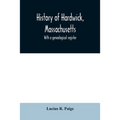 History of Hardwick, Massachusetts. With a genealogical register