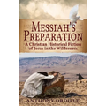 Messiah's Preparation: A Christian Historical Fiction of Jesus in the Wilderness