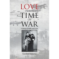 Love in the Time of War: A Story of Faith and Love