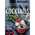 Cocktails: A Complete Guide
