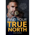 Find Your True North: A True Story of Struggle That Will Guide You to Plan and Create Your Dream Life - No Matter Who You Are