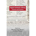 Digital Scholarly Editing: Theories and Practices