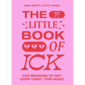 The Little Book of Ick: 500 Reasons to Get Over Them - For Good