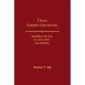 Three Simple Questions: Knowing the God of Love, Hope, and Purpose