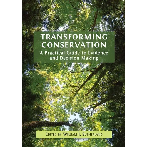 Transforming Conservation: A Practical Guide to Evidence and Decision Making