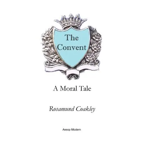 The Convent: A Moral Tale
