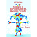 Integrating Play Techniques in Comprehensive Counseling Programs
