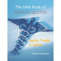 The Little Book of Medical Quotes: Inspiring Thoughts in Medicine
