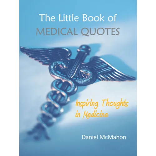 The Little Book of Medical Quotes: Inspiring Thoughts in Medicine