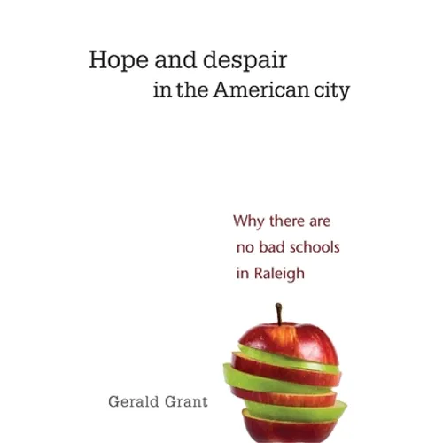 Hope and Despair in the American City: Why There Are No Bad Schools in Raleigh