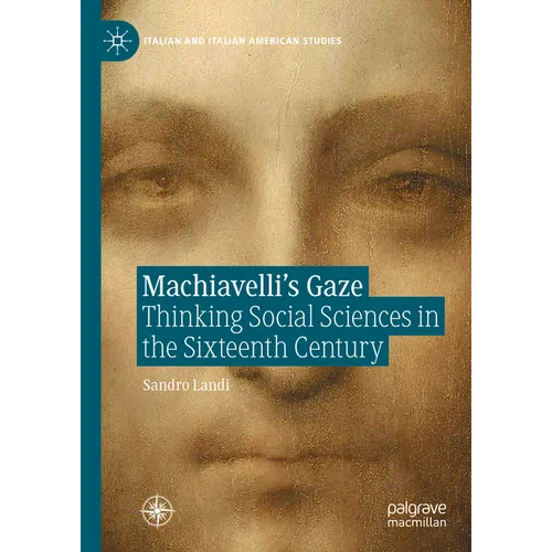 Machiavelli's Gaze: Thinking Social Sciences in the Sixteenth Century