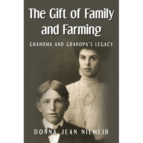 The Gift of Family and Farming: Grandma and Grandpa's Legacy