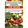 Osteoporosis Diet Cookbook for Vegans: Delicious plant based recipe to promote bone health