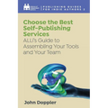 Choose the Best Self-Publishing Services: ALLi's Guide to Assembling Your Tools and Your Team
