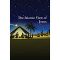The Islamic View of Jesus